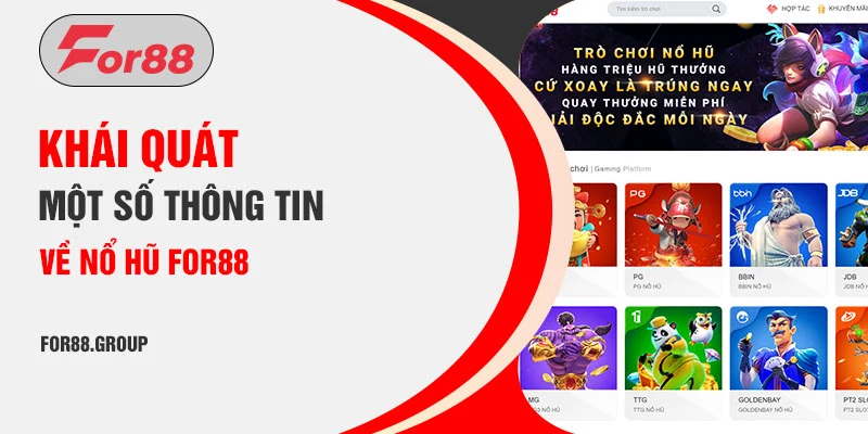 Khái quát một số thông tin về nổ hũ For88