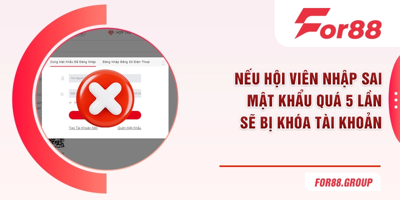 Nếu hội viên nhập sai mật khẩu quá 5 lần sẽ bị khóa tài khoản